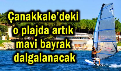Çanakkale’deki o plajda artık mavi bayrak dalgalanacak