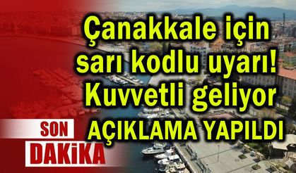 Çanakkale için sarı kodlu uyarı! Kuvvetli geliyor