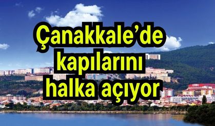 Çanakkale’de kapılarını halka açıyor