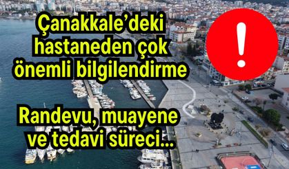 Çanakkale’deki hastaneden çok önemli bilgilendirme!