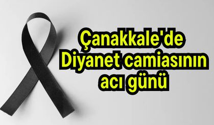 Çanakkale'de Diyanet camiasının acı günü