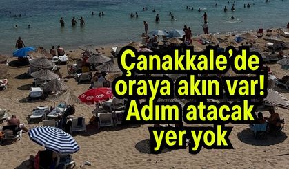 Çanakkale’de oraya akın var! Adım atacak yer yok