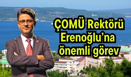 ÇOMÜ Rektörü Erenoğlu’na önemli görev!