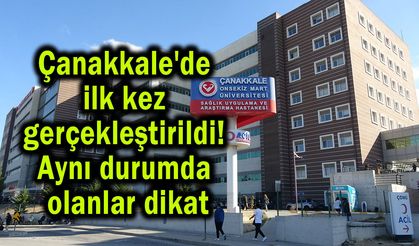 Çanakkale'de ilk kez gerçekleştirilen ameliyat