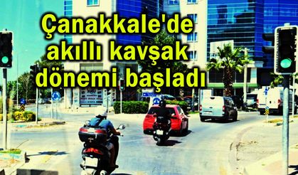 Çanakkale'de akıllı kavşak dönemi başladı