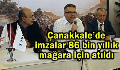 Çanakkale’de 86 bin yıllık mağara için imza (Video)