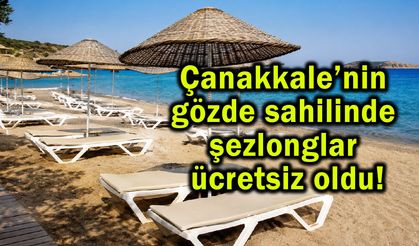 Çanakkale’nin gözde sahilinde şezlonglar ücretsiz oldu!