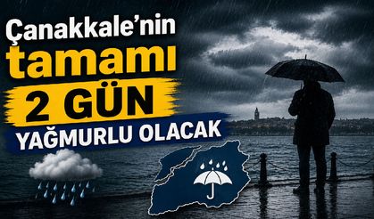 Çanakkale'nin tamamı 2 gün yağmurlu olacak