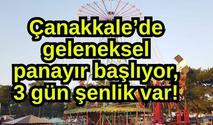Çanakkale’de geleneksel panayır başlıyor, 3 gün şenlik var!