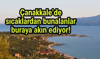 Çanakkale’de sıcaklardan bunalanlar buraya akın ediyor!