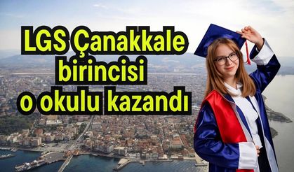 LGS Çanakkale birincisi o okulu kazandı