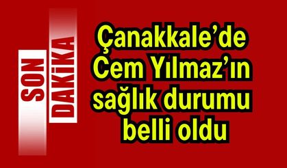 Çanakkale’de Cem Yılmaz’ın sağlık durumu belli oldu (Video)
