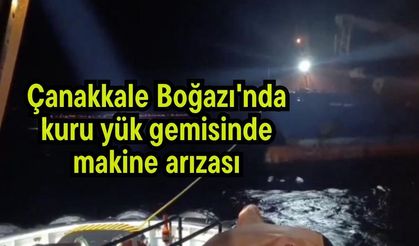 Çanakkale Boğazı'nda kuru yük gemisinde makine arızası (Video)