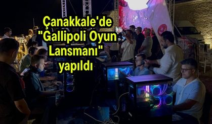Çanakkale'de "Gallipoli Oyun Lansmanı" yapıldı (Video)
