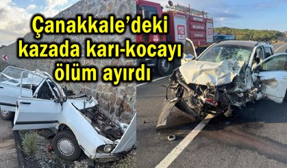 Çanakkale’deki kazada karı-kocayı ölüm ayırdı
