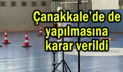 Çanakkale’de de yapılmasına karar verildi (Video)