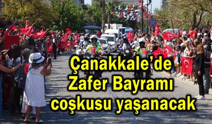 Çanakkale’de Zafer Bayramı coşkusu yaşanacak