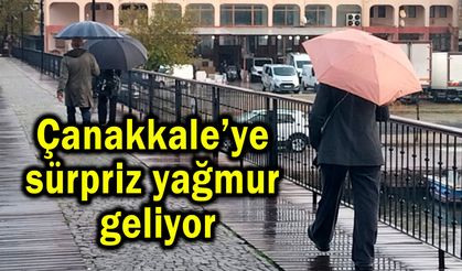 Çanakkale’ye sürpriz yağmur geliyor