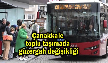 Çanakkale toplu taşımada güzergah değişikliği