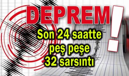 Son 24 saatte peş peşe 32 sarsıntı (Video)