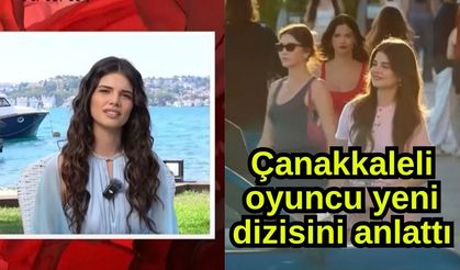 Çanakkaleli oyuncu yeni dizisini anlattı