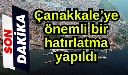 Çanakkale’ye önemli bir hatırlatma yapıldı