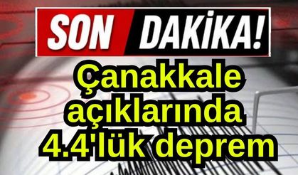 Çanakkale açıklarında 4.4'lük deprem