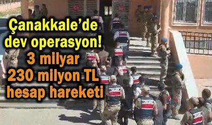 Çanakkale’ye uzanan dev operasyon!