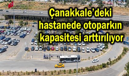 Çanakkale’deki hastanede otoparkın kapasitesi arttırılıyor