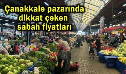 Çanakkale pazarında dikkat çeken sabah fiyatları