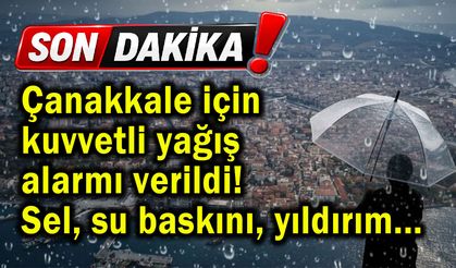 Çanakkale için kuvvetli yağış alarmı verildi!