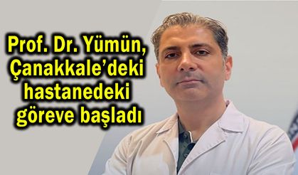 Prof. Dr. Yümün, Çanakkale’de göreve başladı