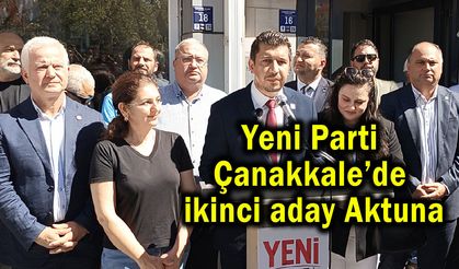 Yeni Parti Çanakkale’de ikinci aday Aktuna oldu (Video)