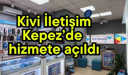 Kivi İletişim Kepez’de hizmete açıldı