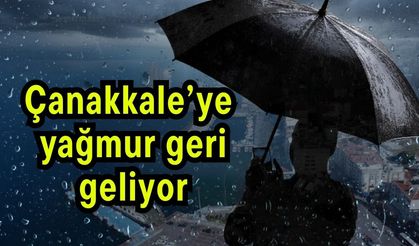 Çanakkale’ye yağmur geri geliyor
