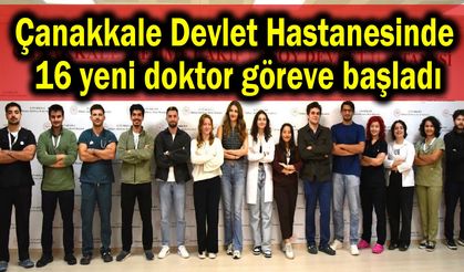 Çanakkale Devlet Hastanesinde 16 yeni doktor göreve başladı