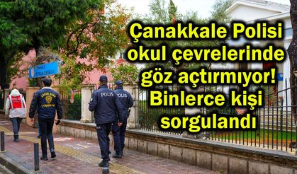 Çanakkale Polisi okul çevrelerinde göz açtırmıyor!