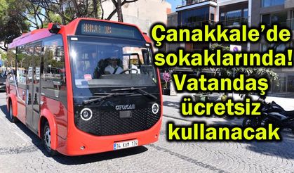 Çanakkale’de sokaklarında! Vatandaş ücretsiz kullanacak