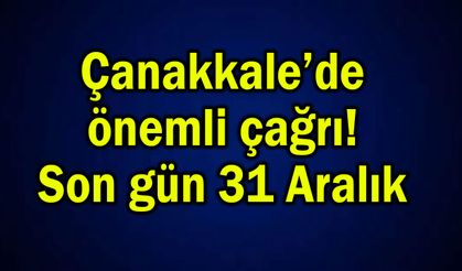 Çanakkale’de önemli çağrı! 31 Aralık son gün