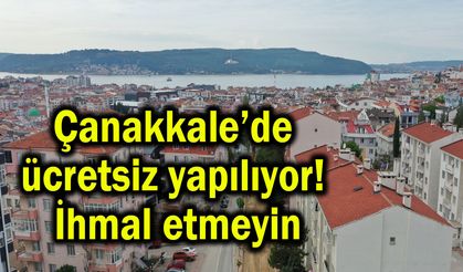 Çanakkale’de ücretsiz yapılıyor! İhmal etmeyin