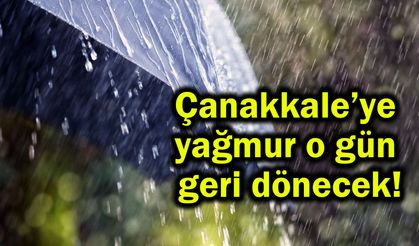 Çanakkale’ye yağmur o gün geri dönecek!