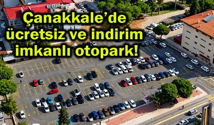 Çanakkale’de ücretsiz ve indirim imkanlı otopark!