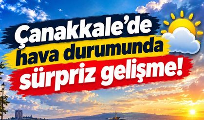Çanakkale'de hava durumunda sürpriz gelişme