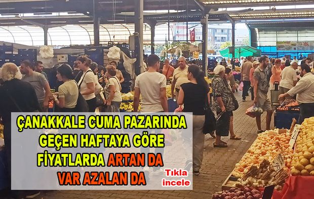 Çanakkale cuma pazarında geçen haftaya göre fiyatlar nasıl oldu?