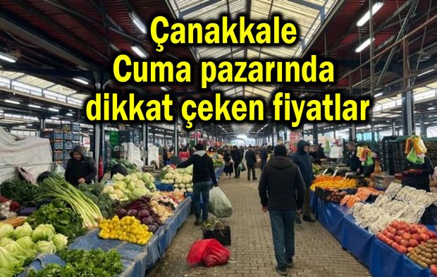 Çanakkale Cuma pazarında dikkat çeken fiyatlar