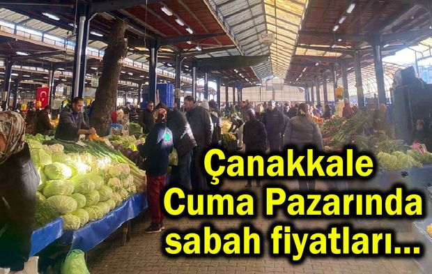 Çanakkale pazarında sabah fiyatları