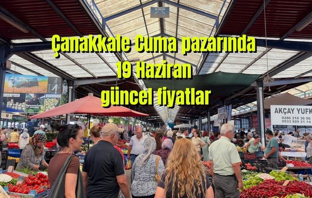 Çanakkale Cuma pazarında güncel fiyatlar