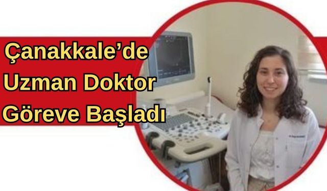 Çanakkale'ye yeni uzman doktor