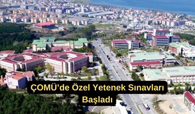 ÇOMÜ’de özel yetenek sınavları başladı