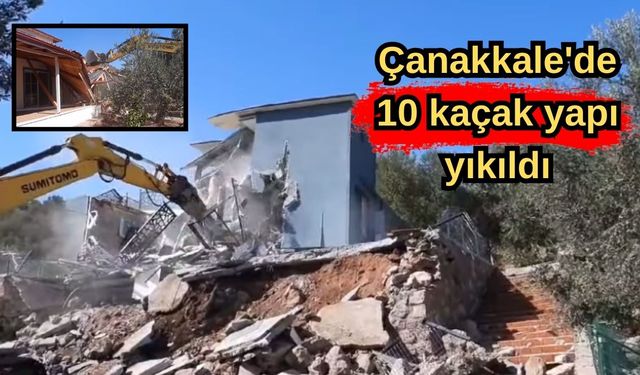 Çanakkale'de 10 kaçak yapı yıkıldı (VİDEO)